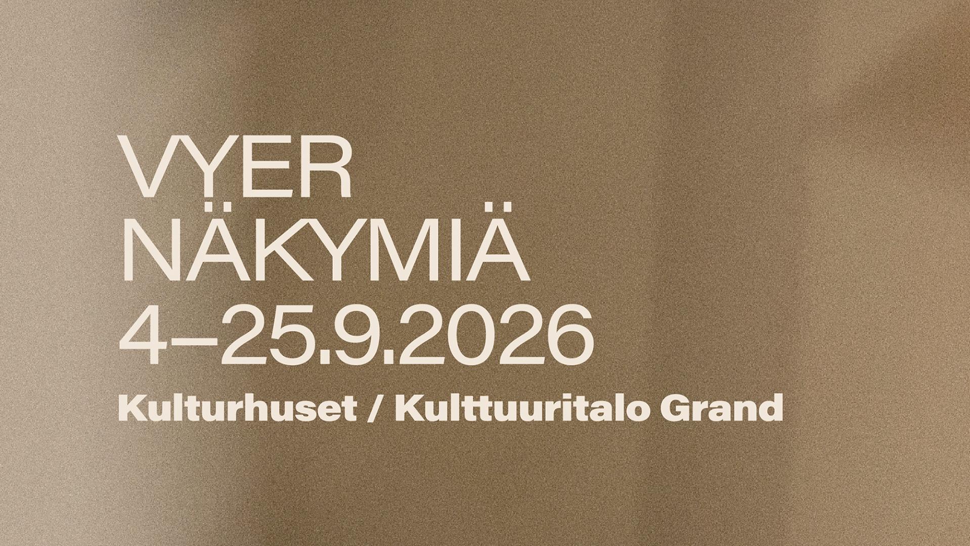 Vyer Näkymiä 4-25.9.2026 Kulturhuset / Kulttuuritalo Grand