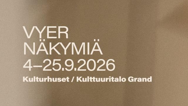 Vyer Näkymiä 4-25.9.2026 Kulturhuset / Kulttuuritalo Grand